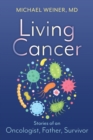 Image for Living Cancer : Stories from an Oncologist, Father, and Survivor