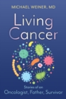 Image for Living Cancer: Stories from an Oncologist, Father, and Survivor