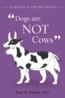 Image for A Message From Chloe : Dogs Are Not Cows