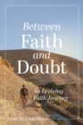 Image for Between Faith and Doubt : An Evolving Faith Journey