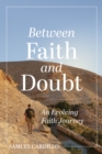 Image for Between Faith and Doubt: An Evolving Faith Journey