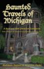 Image for Haunted Travels of Michigan, Volume 1: A Book and Web Interactive Experience
