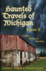 Image for Haunted Travels of Michigan, Volume 2: History, Mystery &amp; Haunting