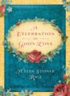 Image for A celebration of God&#39;s  love: a keepsake devotional featuring the inspirational verse of Helen Steiner Rice.