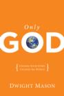 Image for Only God: change your story, change the world