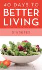 Image for 40 Days to Better Living--Diabetes