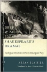 Image for Deep Wisdom from Shakespeare&#39;s Dramas : Theological Reflections on Seven Shakespeare Plays