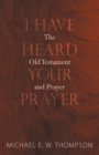 Image for I Have Heard Your Prayer