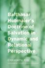 Image for Balthasar Hubmaier&#39;s Doctrine of Salvation in Dynamic and Relational Perspective