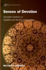Image for Senses of Devotion : Interfaith Aesthetics in Buddhist and Muslim Communities