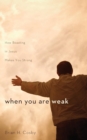 Image for When You Are Weak : How Boasting in Jesus Makes You Strong