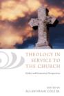 Image for Theology in Service to the Church : Global and Ecumenical Perspectives