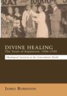 Image for Divine Healing: The Years of Expansion, 1906-1930 : Theological Variation in the Transatlantic World