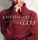Image for Knitting off the axis: projects &amp; techniques for sideways knitting