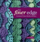 Image for The finer edge: crocheted trims, motifs, &amp; borders