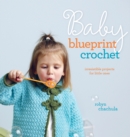 Image for Baby blueprint crochet: irresistible projects for little ones