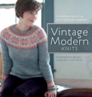 Image for Vintage modern knits: contemporary designs using classic techniques