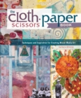 Image for The cloth paper scissors book: techniques and inspiration for creating mixed-media art