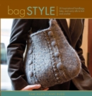 Image for Bag style: 20 inspirational handbags, totes, and carry-alls to knit and crochet