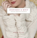 Image for Inspired to knit: creating exquisite handknits