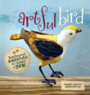 Image for The artful bird: feathered friends to make and sew