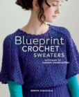 Image for Blueprint crochet sweaters: techniques for custom construction