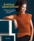 Image for Knitting architecture: 20 patterns exploring form, function, and detail
