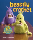 Image for Beastly crochet: 23 critters to wear and love