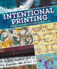 Image for Intentional Printing: Simple Techniques for Inspired Fabric Art