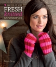 Image for 3 skeins or less: fresh knitted accessories