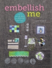 Image for Embellish Me: How to Print, Dye, and Decorate Your Fabric