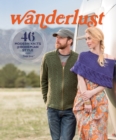 Image for Wanderlust  : 46 modern knits for bohemian style