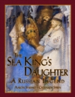 Image for The Sea King&#39;s Daughter : A Russian Legend (15th Anniversary Edition)