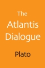 Image for The Atlantis Dialogue : The Original Story of the Lost City, Civilization, Continent, and Empire
