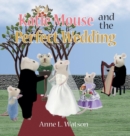 Image for Katie Mouse and the Perfect Wedding : A Flower Girl Story (Flower Girl Gift Edition)