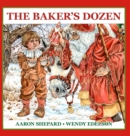 Image for The Baker&#39;s Dozen : A Saint Nicholas Tale, with Bonus Cookie Recipe and Pattern for St. Nicholas Christmas Cookies (15th Anniversary Edition)