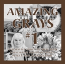 Image for Amazing Grays #1 : A Grayscale Adult Coloring Book with 50 Fine Photos of People, Places, Pets, Plants &amp; More