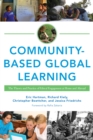 Image for Community-Based Global Learning : The Theory and Practice of Ethical Engagement at Home and Abroad