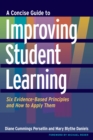 Image for Concise Guide to Improving Student Learning: Six Evidence-Based Principles and How to Apply Them