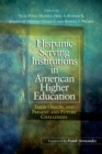 Image for Hispanic-Serving Institutions in American Higher Education: Their Origin, and Present and Future Challenges