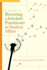 Image for Guide to Becoming a Scholarly Practitioner in Student Affairs