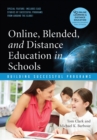 Image for Online, Blended, and Distance Education in Schools : Building Successful Programs