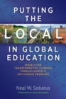Image for Putting the local in global education  : models for transformative learning through domestic off-campus programs