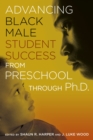 Image for Advancing Black Male Student Success From Preschool Through Ph.D.