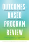 Image for Outcomes-based program review: closing achievement gaps in and outside the classroom with alignment to predictive analytics and performance metrics