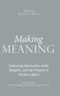 Image for Making meaning  : embracing spirituality, faith, religion, and life purpose in student affairs