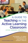 Image for A guide to teaching in the active learning classroom: history, research, and practice