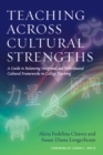 Image for Teaching across cultural strengths  : a guide to balancing integrated and individuated cultural frameworks in college teaching