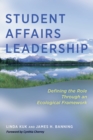 Image for Student Affairs Leadership : Defining the Role Through an Ecological Framework