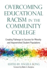 Image for Overcoming Educational Racism in the Community College : Creating Pathways to Success for Minority and Impoverished Student Populations